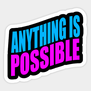 Anything is possible Sticker